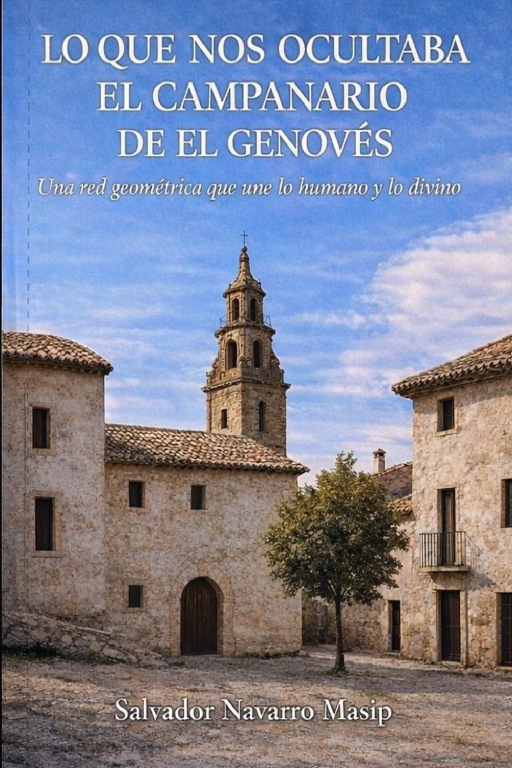 Lo que nos ocultaba el campanario de El Genovés: Una red geométrica que une lo humano y lo divino