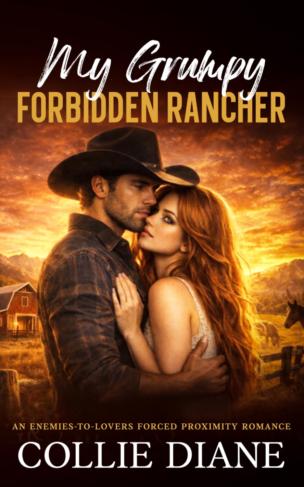 My Grumpy Forbidden Rancher: An Enemies-To-Lovers Forced Proximity Romance