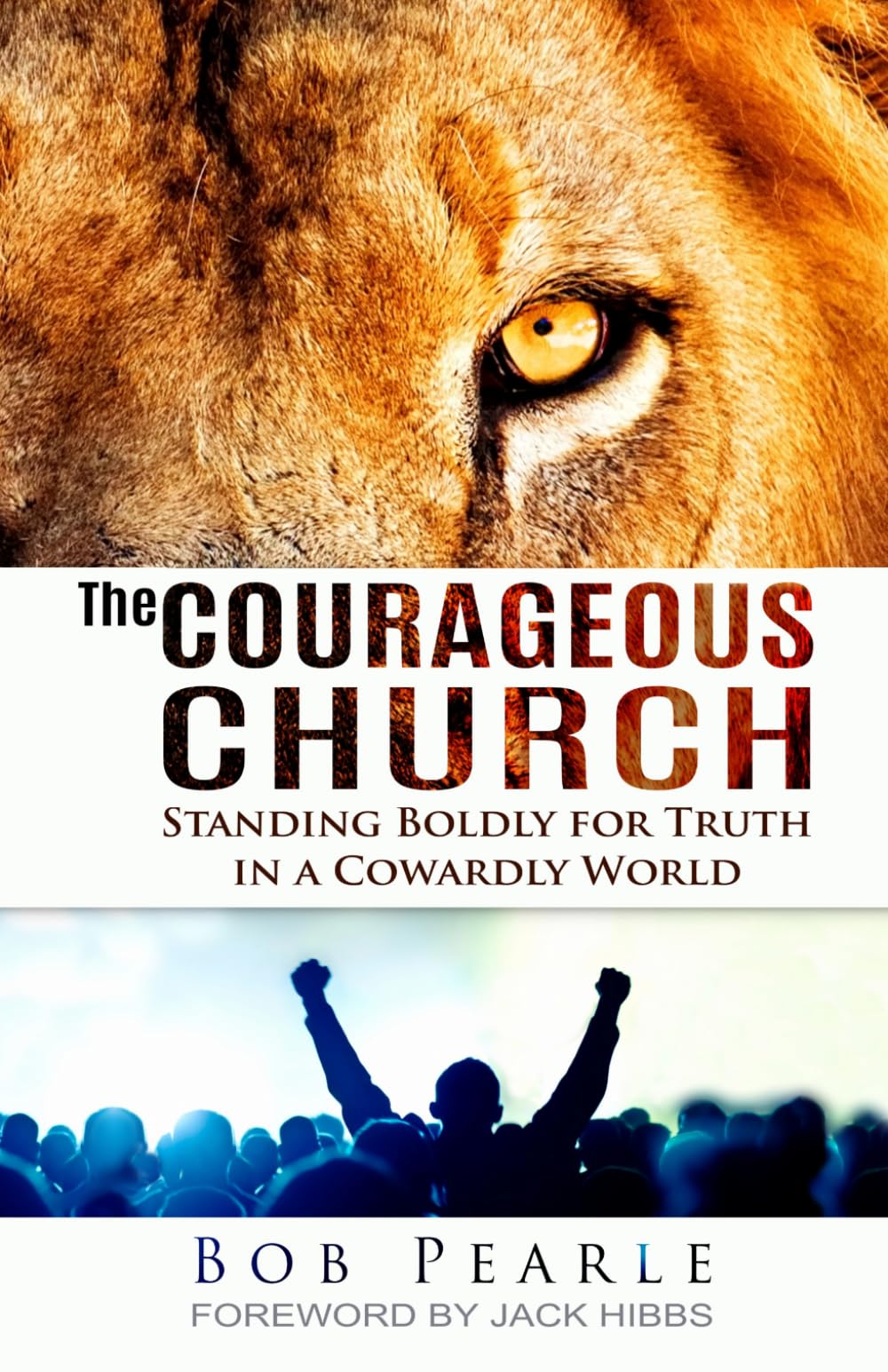 The Courageous Church: Standing Boldly for Truth in a Cowardly World