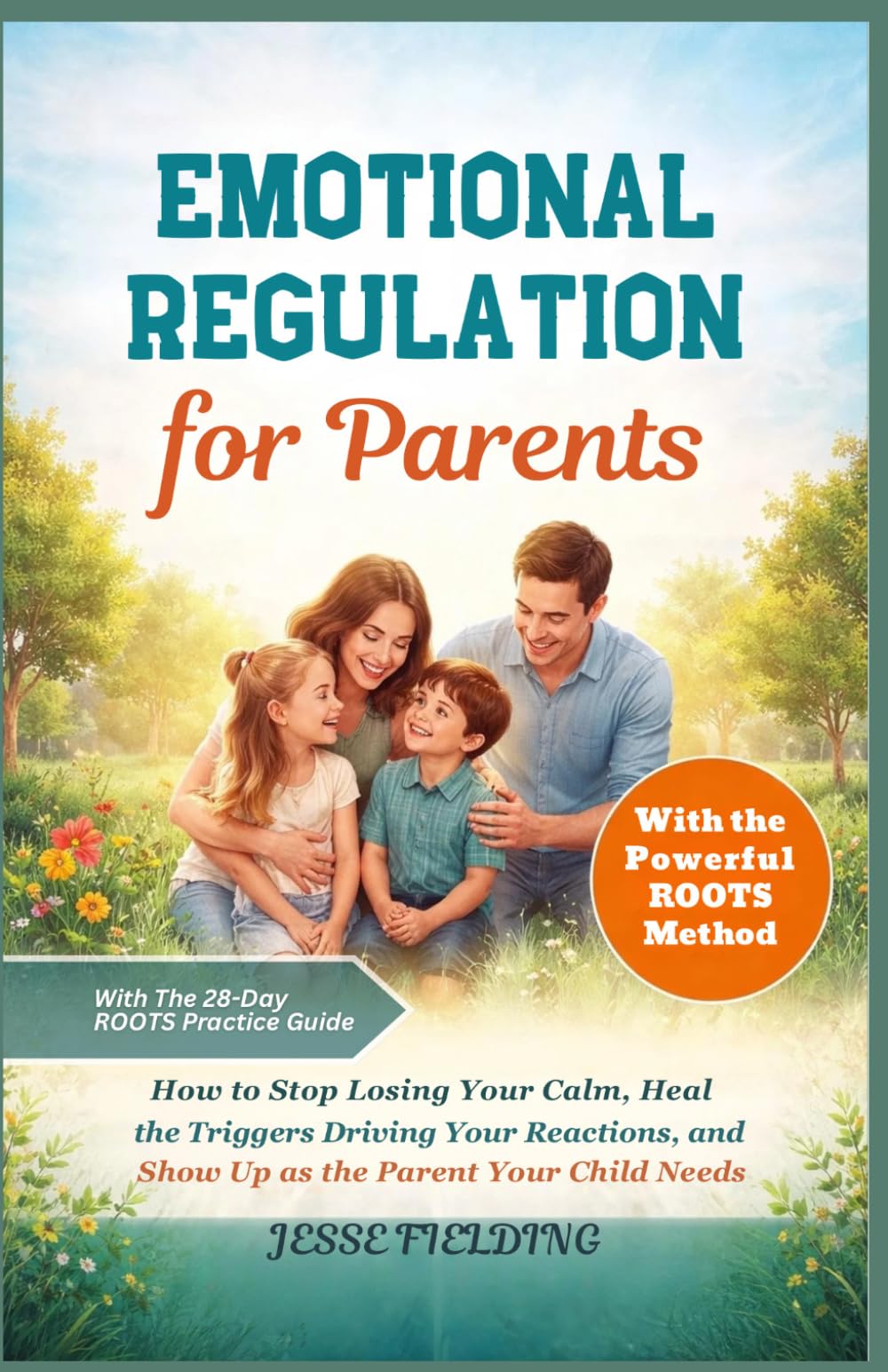 Emotional Regulation for Parents: How to Stop Losing Your Calm, Heal the Triggers Driving Your Reactions, and Show Up as the Parent Your Child Needs