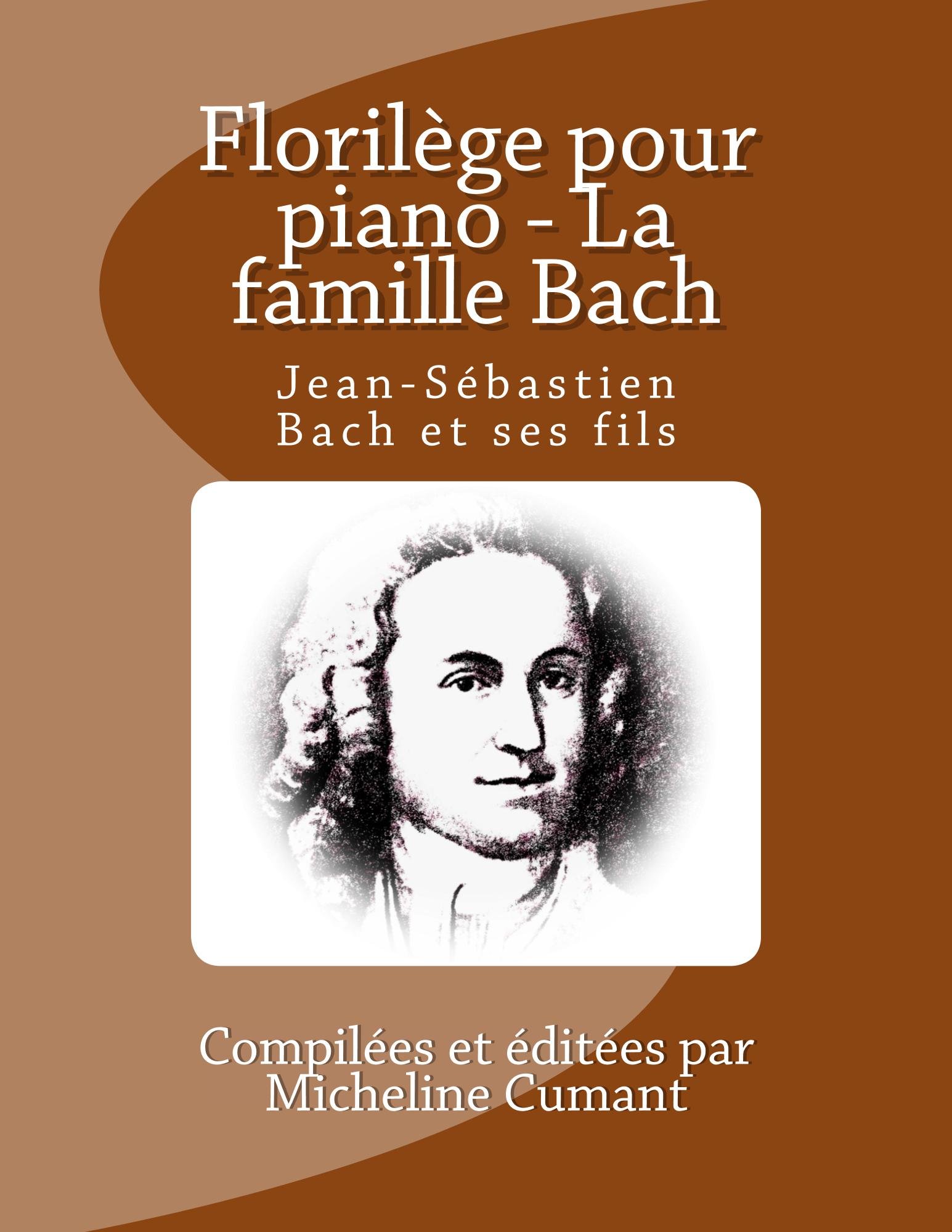 Florilege pour piano - La famille Bach: Jean-Sebastien Bach et ses fils