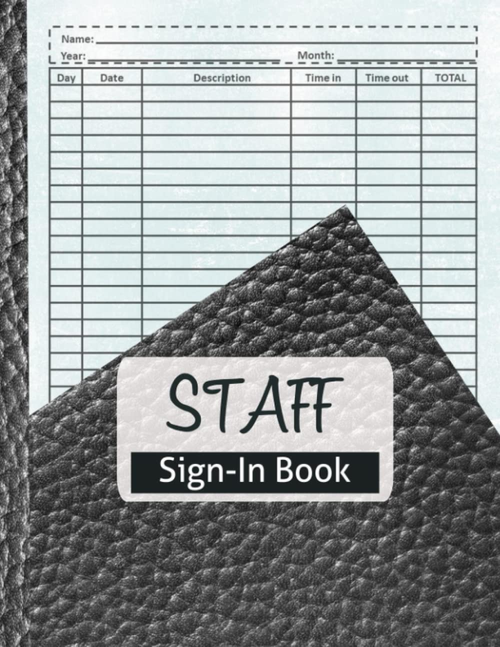 Staff Sign In Book: Workers Time Sheet Log Book tracker for Daily Weekly And Monthly Record | Employee Timesheet In And Out Hour Book