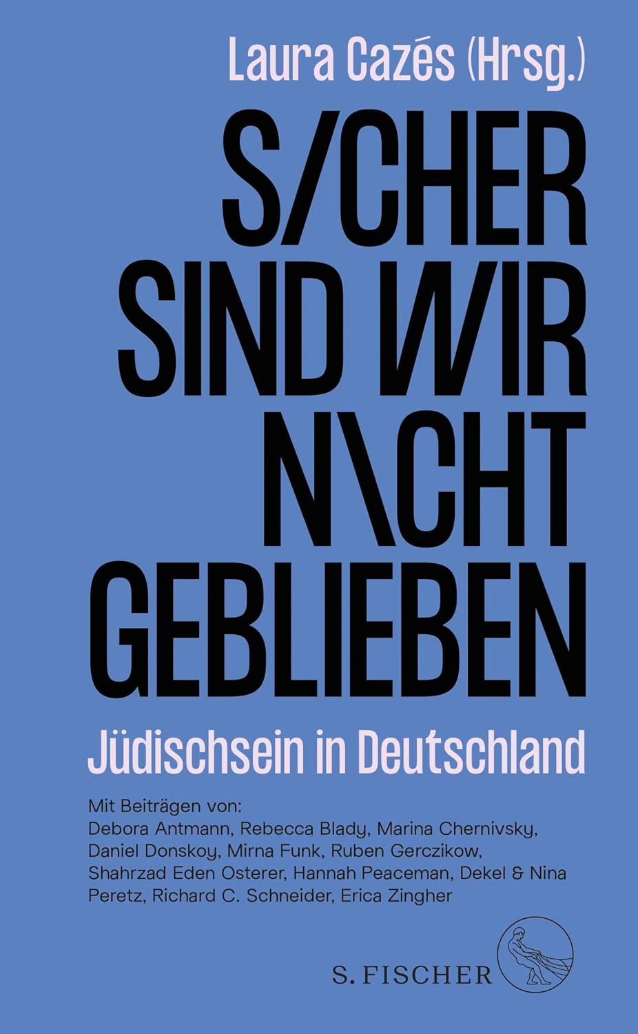 Sicher sind wir nicht geblieben: Jüdischsein in Deutschland (German Edition)