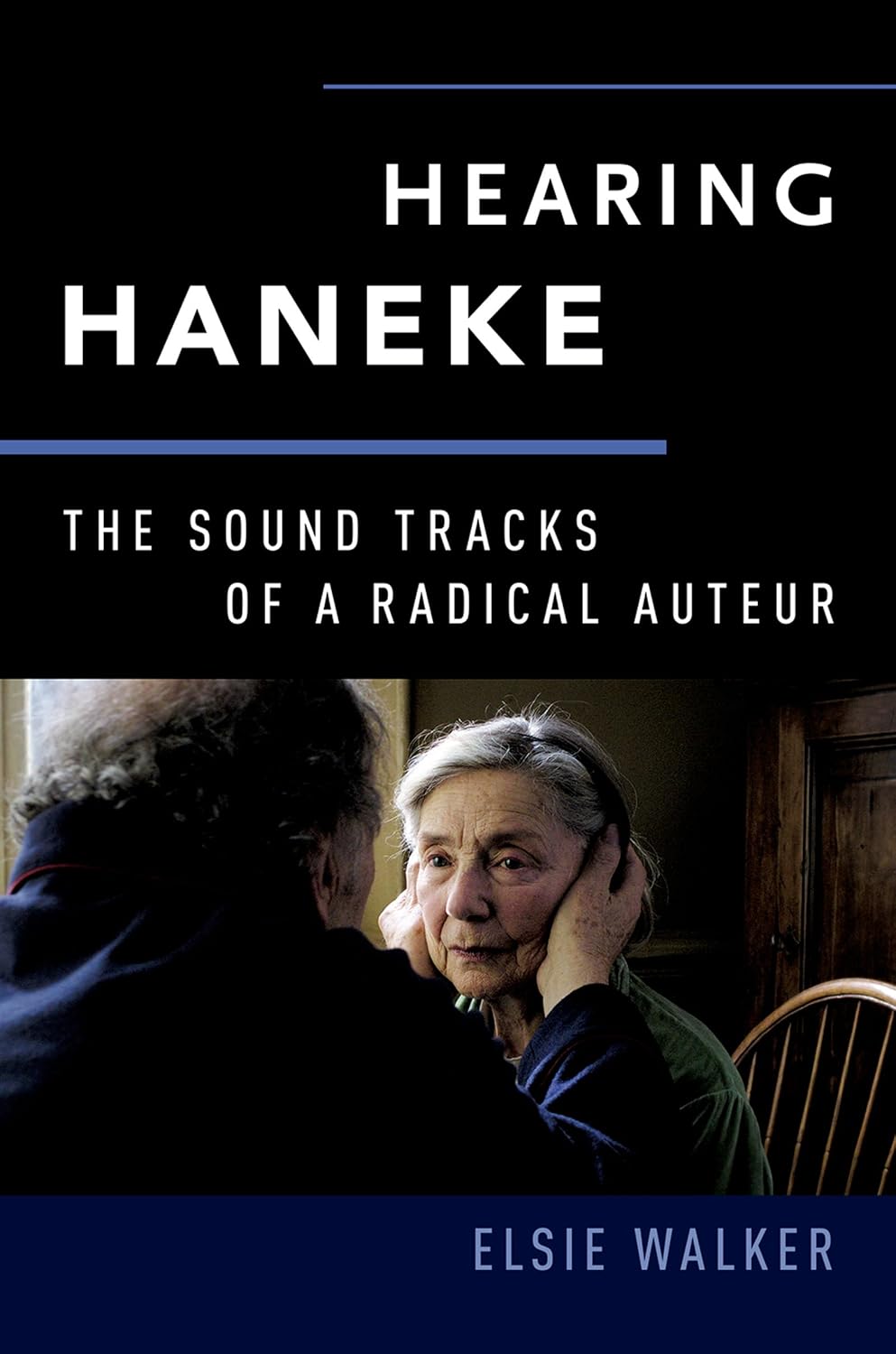 Hearing Haneke: The Sound Tracks of a Radical Auteur (Oxford Music/Media Series)
