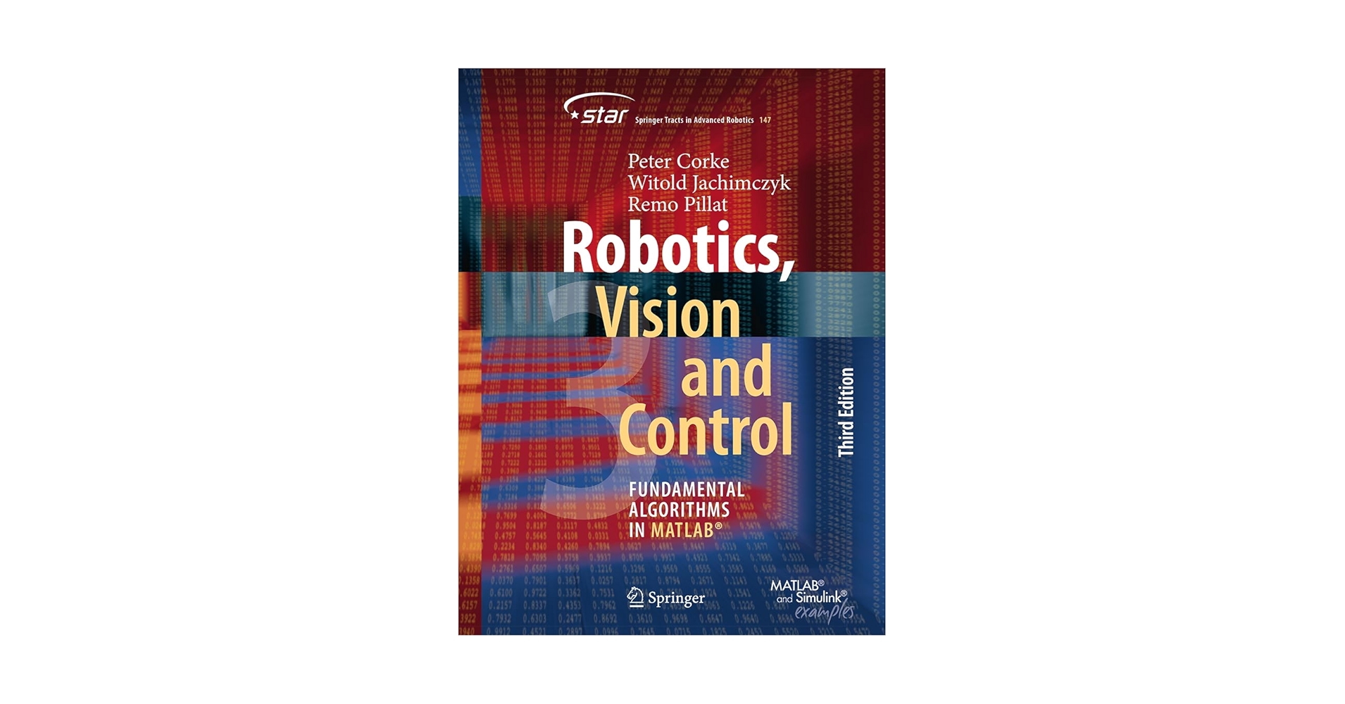 Robotics， Vision and Control: Fundamental Algorithms in MATLAB (Springer Tracts in Advanced Robotics， 118) [ペーパーバック] Corke， Peter Robotics, Vision and Control: Fundamental Algorithms in