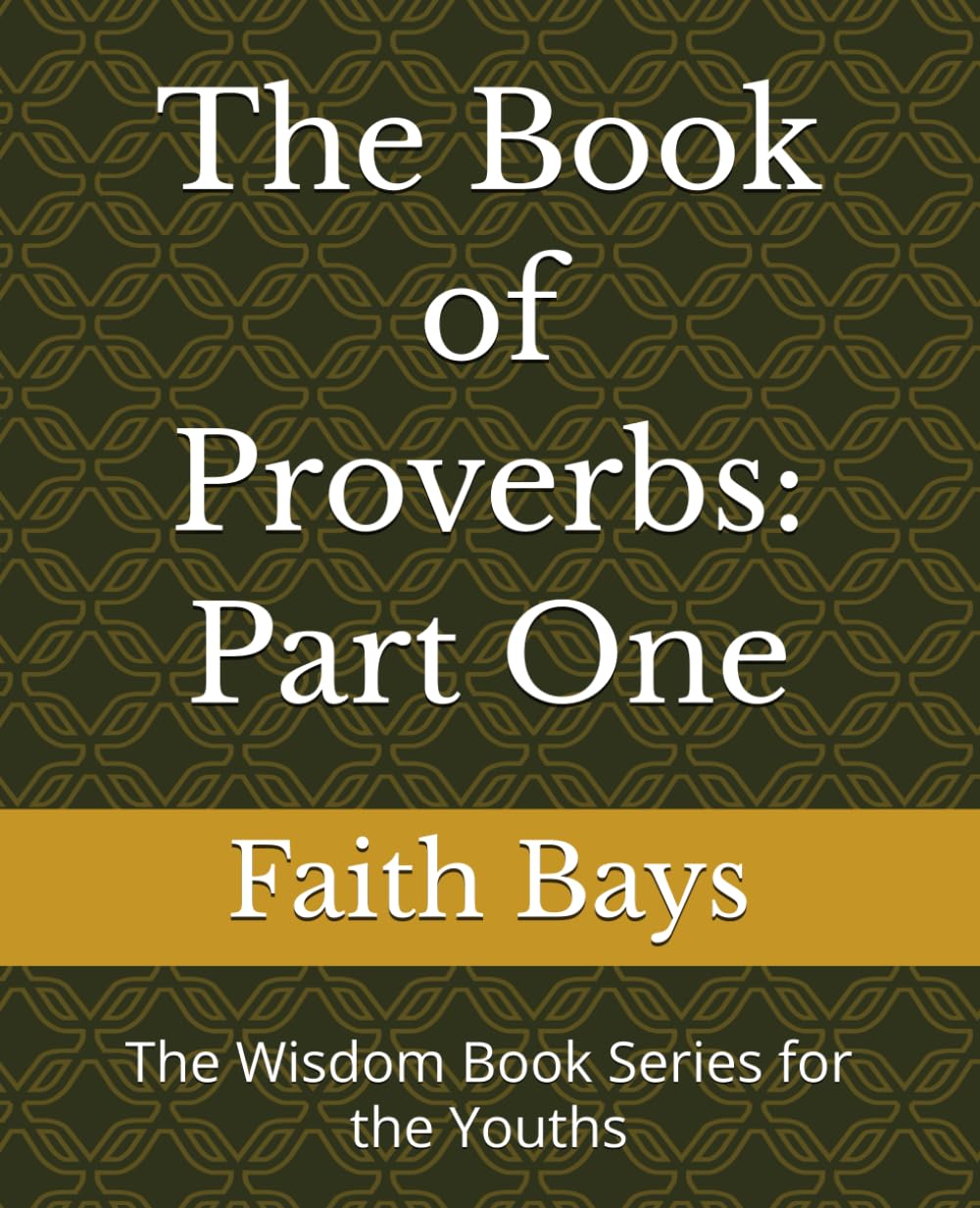 The Book of Proverbs: Part One: The Wisdom Book Series for the Youths