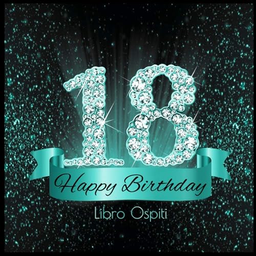 18 Happy Birthday Libro Ospiti: 18 Anni I Congratulazioni e Pensieri Felici I Decorazioni Compleanno Nero Turchese Diamante I Copertina nera morbida I Idea regalo di compleanno per uomini e donne