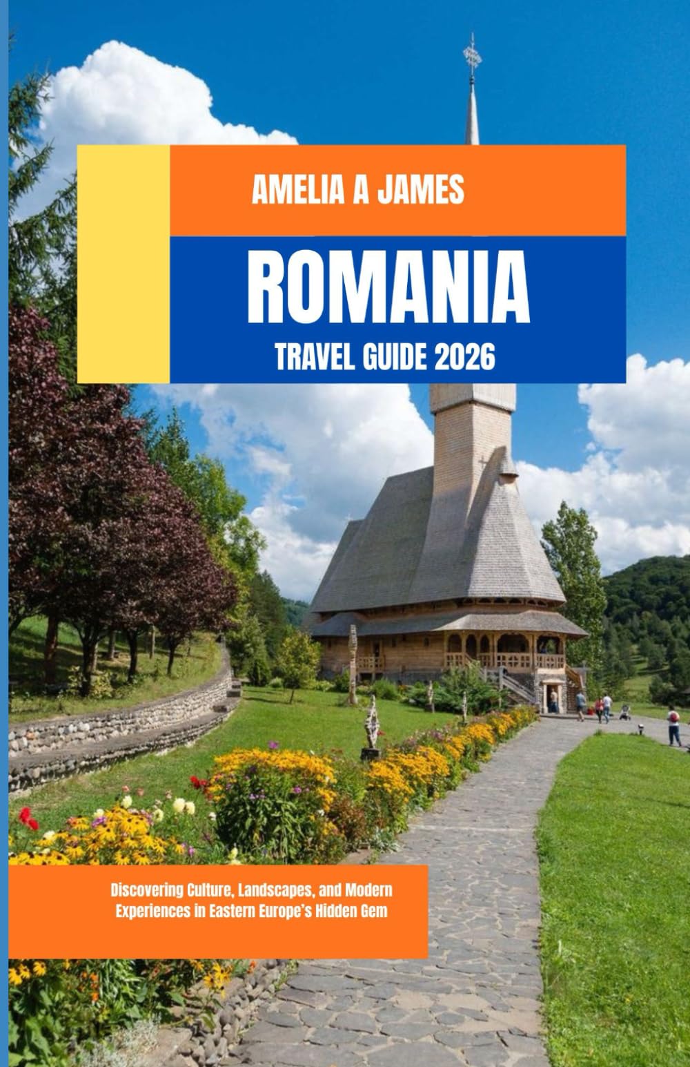 ROMANIA TRAVEL GUIDE 2026: Discovering Culture, Landscapes, and Modern Experiences in Eastern Europe’s Hidden Gem