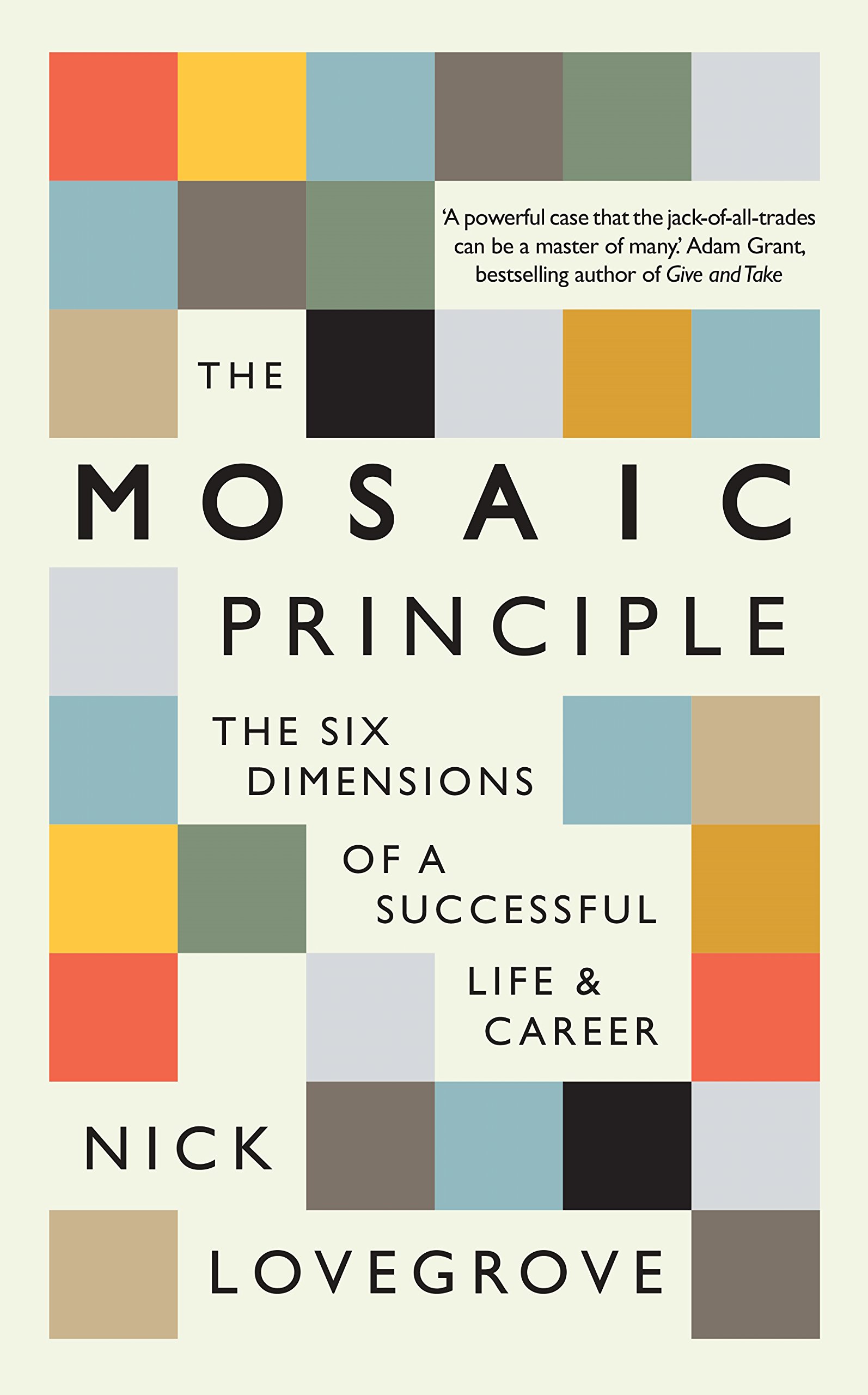 The Mosaic Principle: The Six Dimensions of a Successful Life & Career