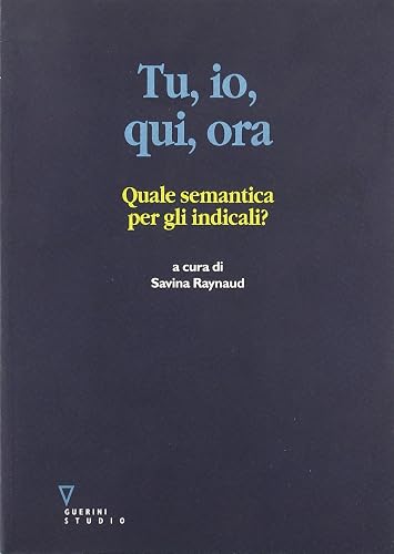 Tu, io, qui, ora. Quale semantica per gli indicali?
