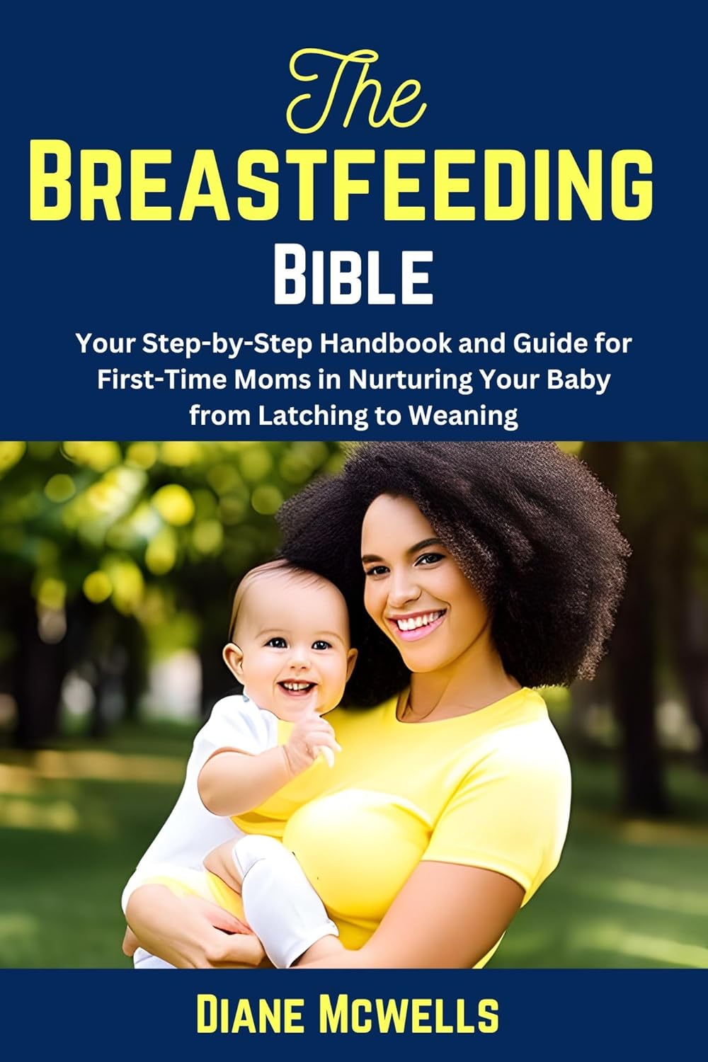 The Breastfeeding Bible Your StepbyStep Handbook and