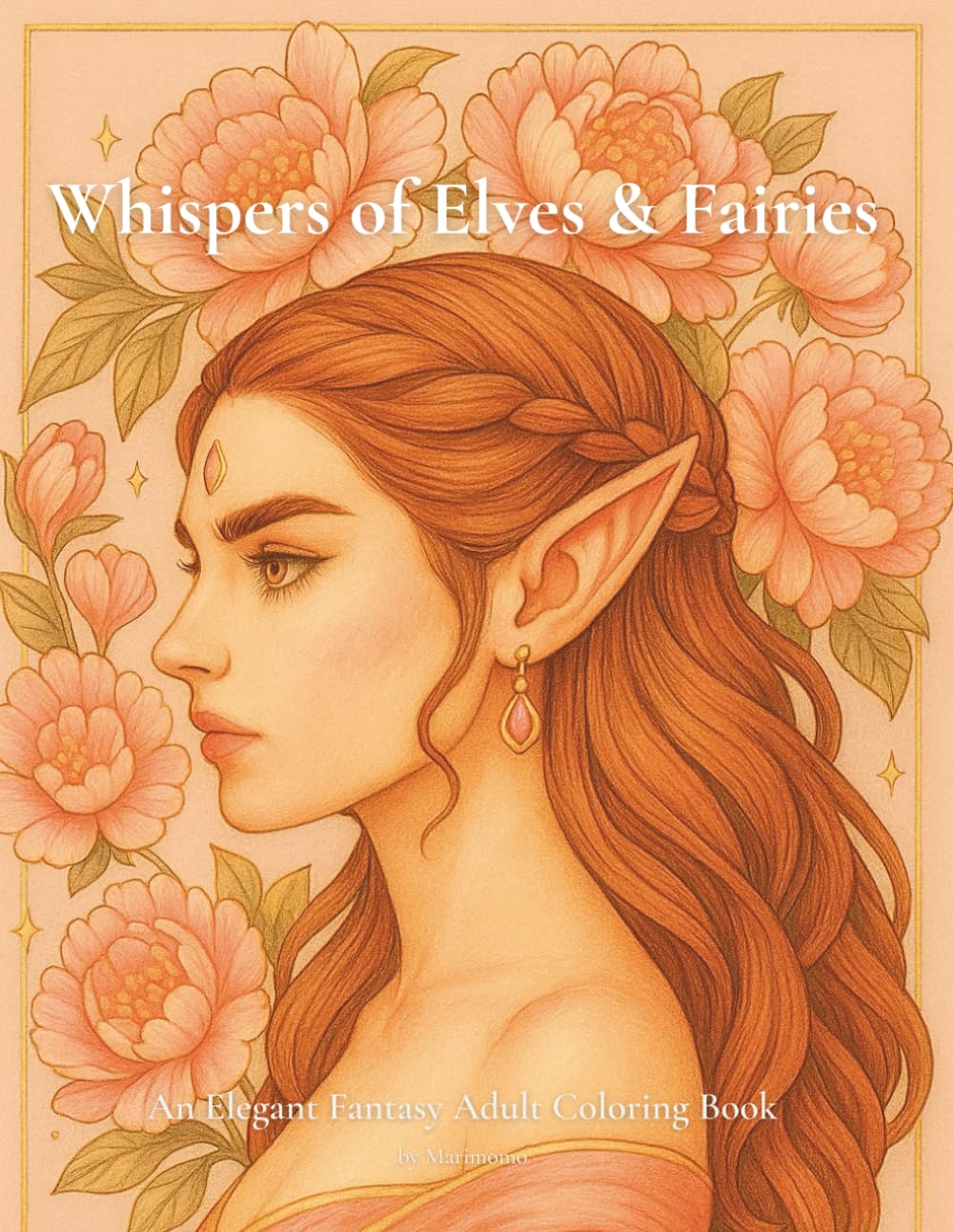 Whispers of Elves & Fairies: An Elegant Fantasy Adult Coloring Book with Elves, Fairies, and Magical Beings (Whispers of Fantasy Coloring Series)