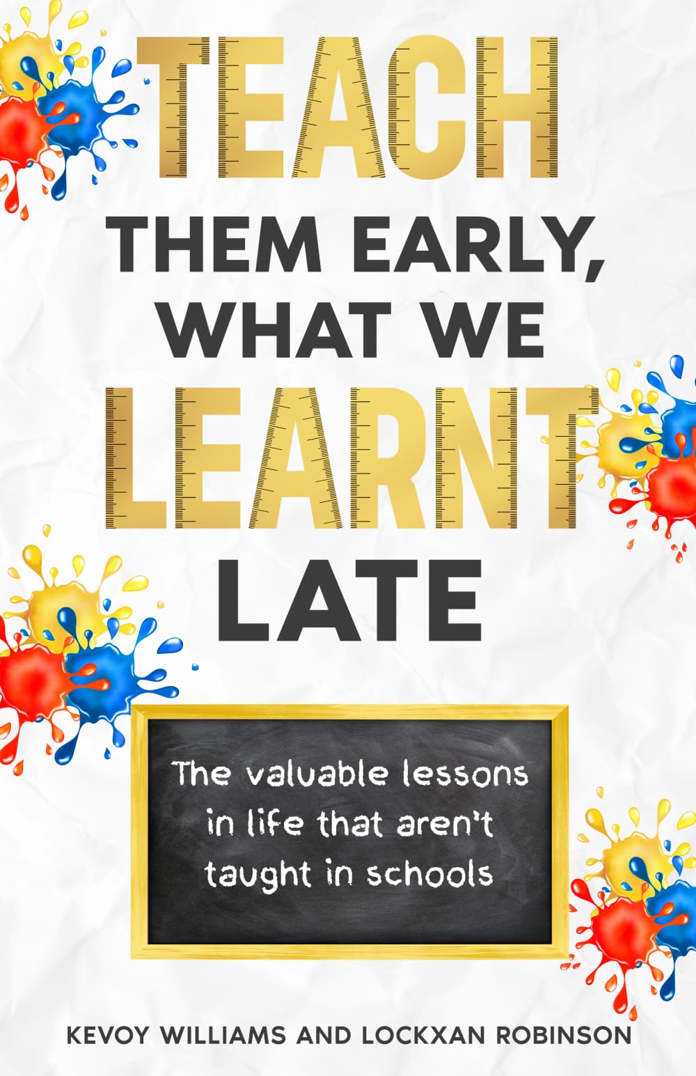 Teach them early, what we learnt late: The valuable lessons in life that aren’t taught in schools