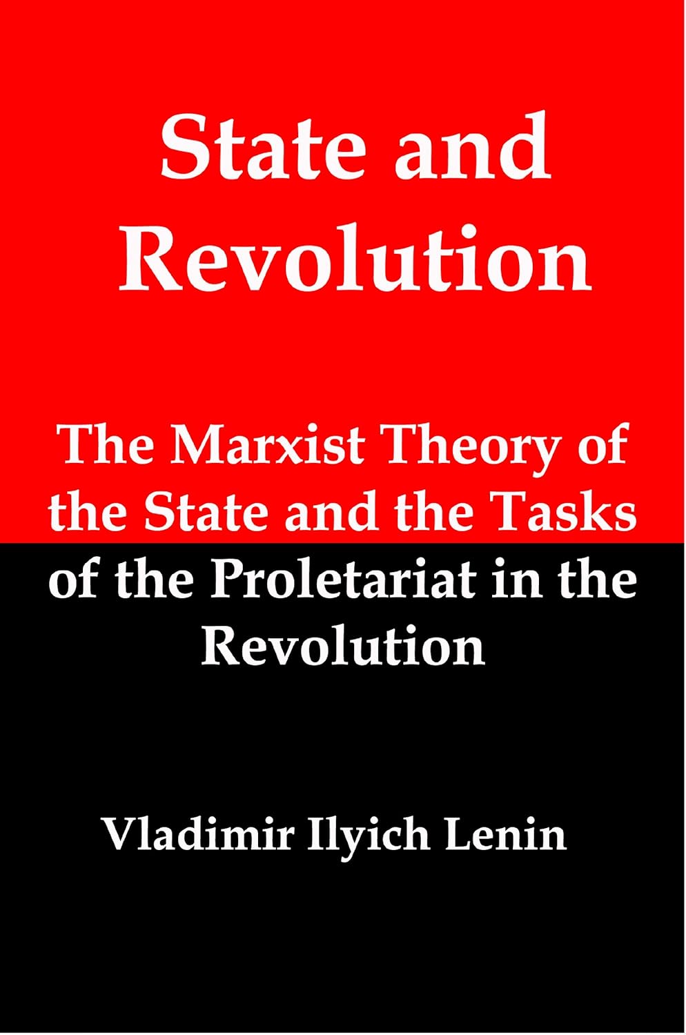 State and Revolution: The Marxist Theory of the State and the Tasks of the Proletariat in the Revolution      Kindle Edition