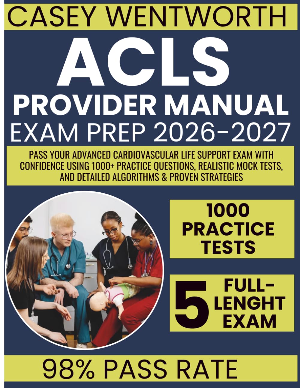 ACLS PROVIDER MANUAL EXAM PREP 2026-2027: Pass Your Advanced Cardiovascular Life Support Exam with Confidence Using 1000+ Practice Questions, Realistic Mock Tests, and Proven Strategies