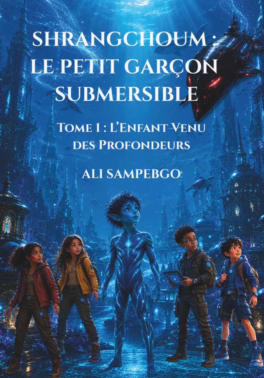SHRANGCHOUM : LE PETIT GARÇON SUBMERSIBLE: Tome 1 : L’Enfant Venu des Profondeurs