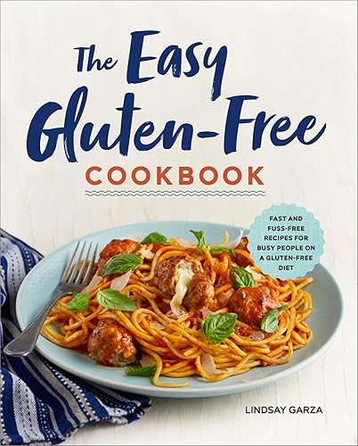 The Easy Gluten-Free Cookbook: Fast and Fuss-Free Recipes for Busy