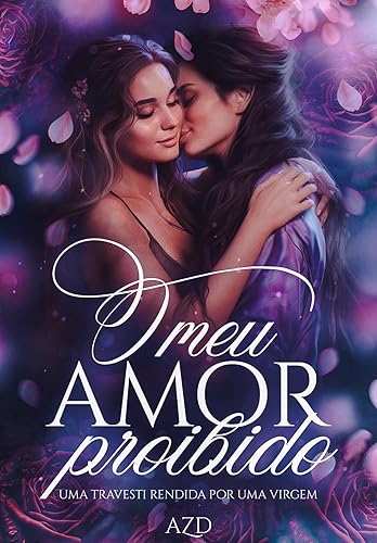 O meu amor proibido: Uma travesti rendida por uma virgem