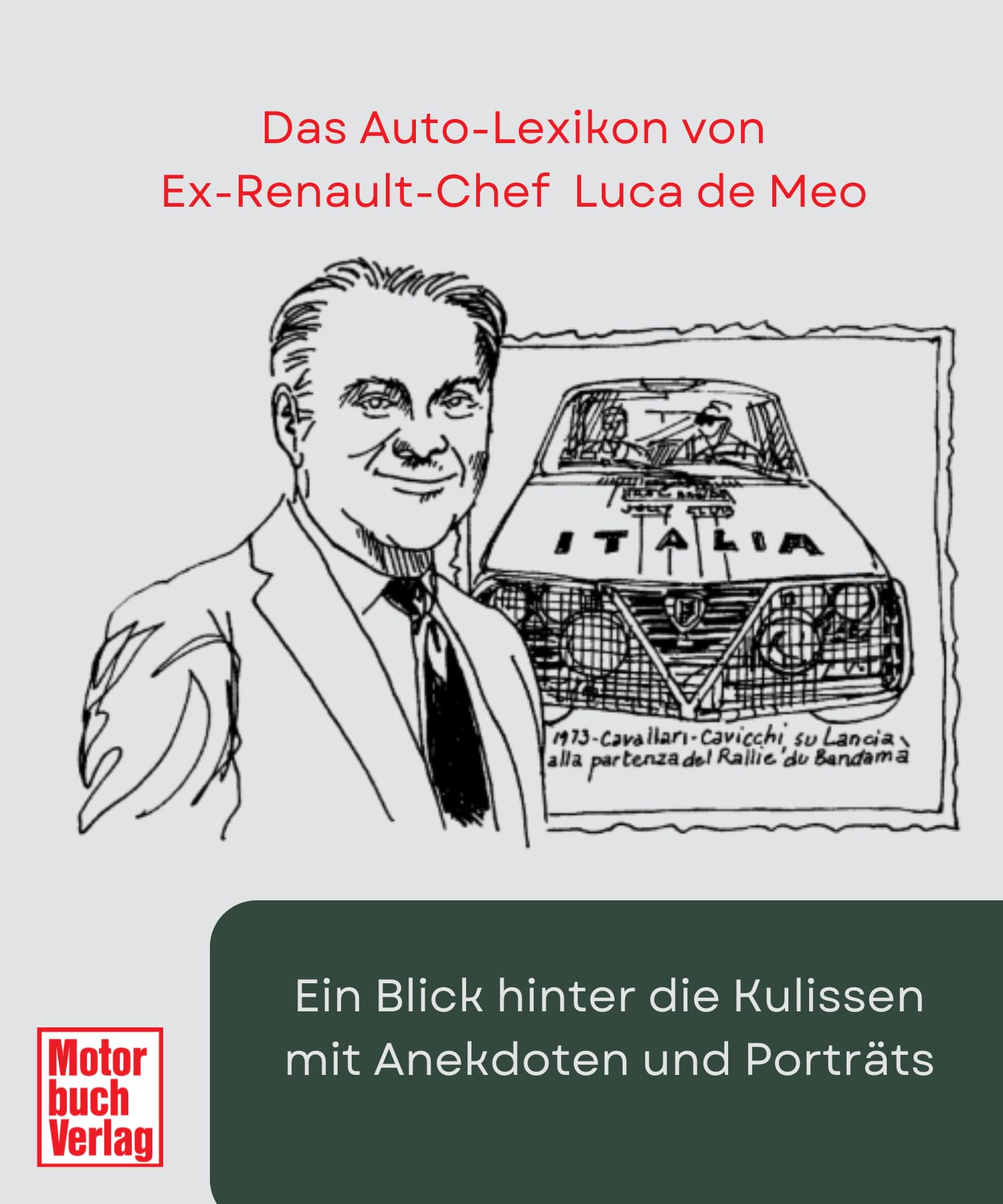 Autos – mi amore! Eine Reise durch die unglaubliche Welt des Automobils von A-Z. Die Geschichte des Autos in Anekdoten, Porträts und Fakten: Lexikon voller automobiler Leidenschaft