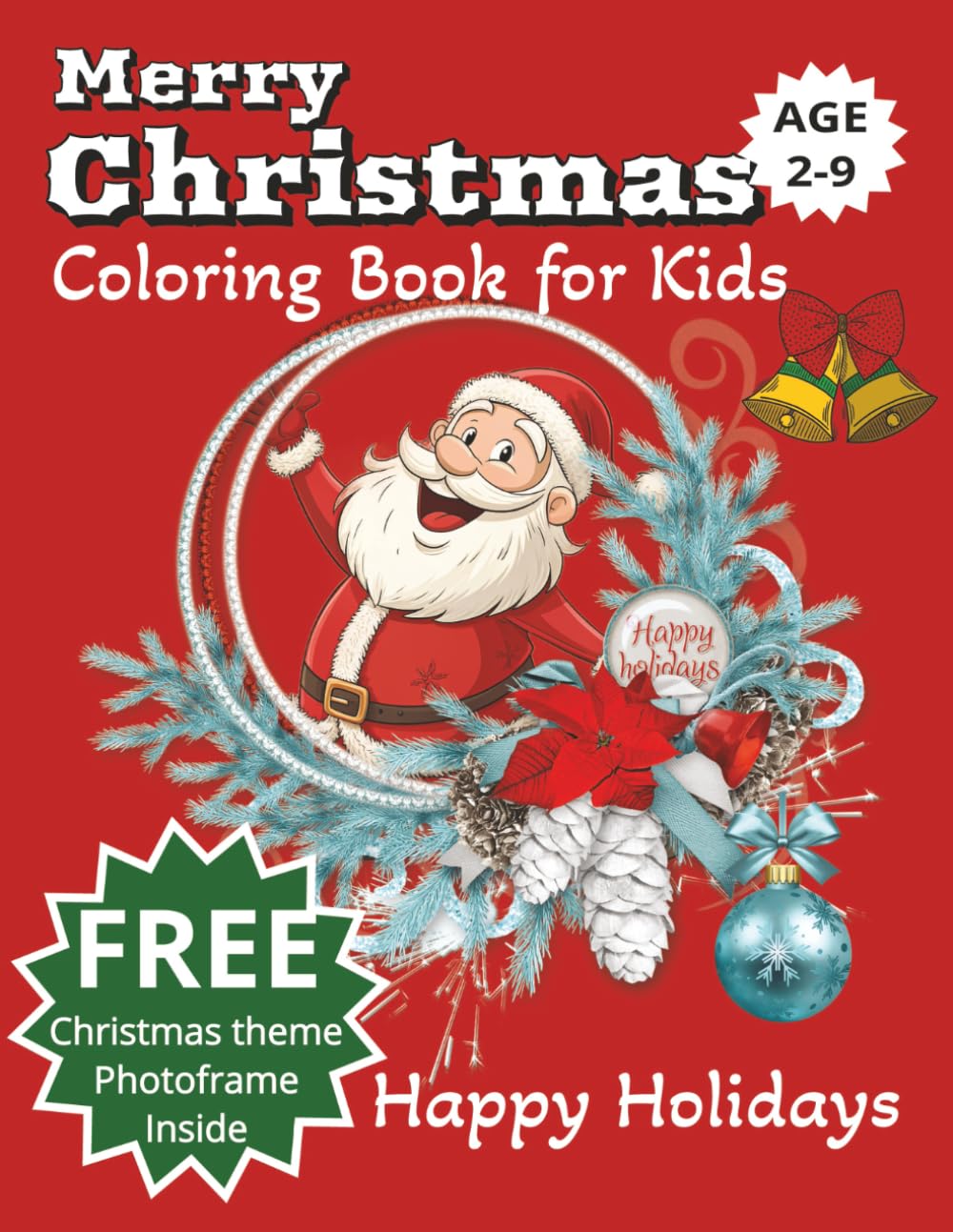 Christmas Coloring book for kids: 50+ Super Cute, Big and Easy Designs with Santas, Snowmen, Reindeer, Ornaments and More!