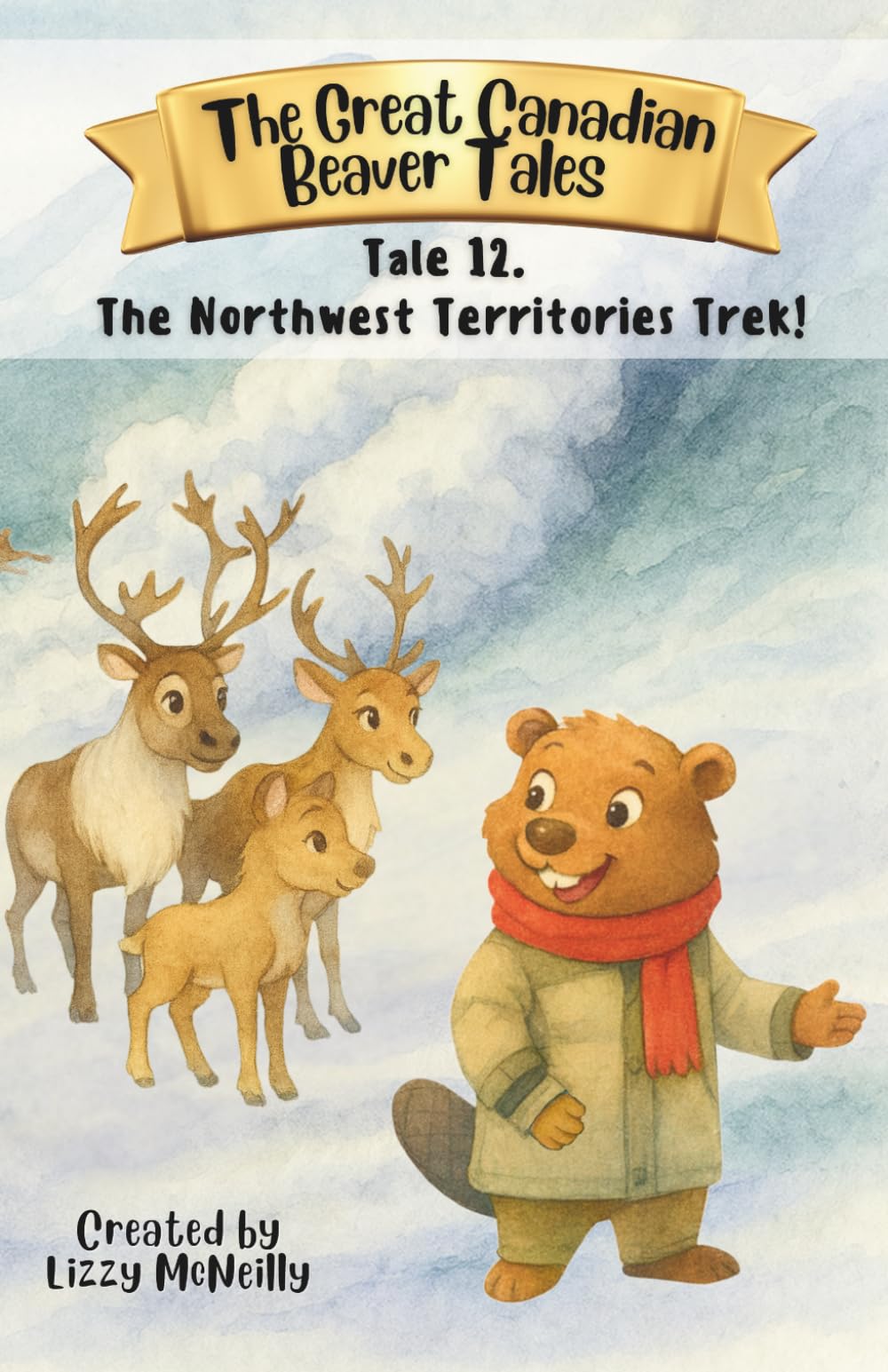 The Great Canadian Beaver Tales (featuring Bruno!): The Northwest Territories Trek!