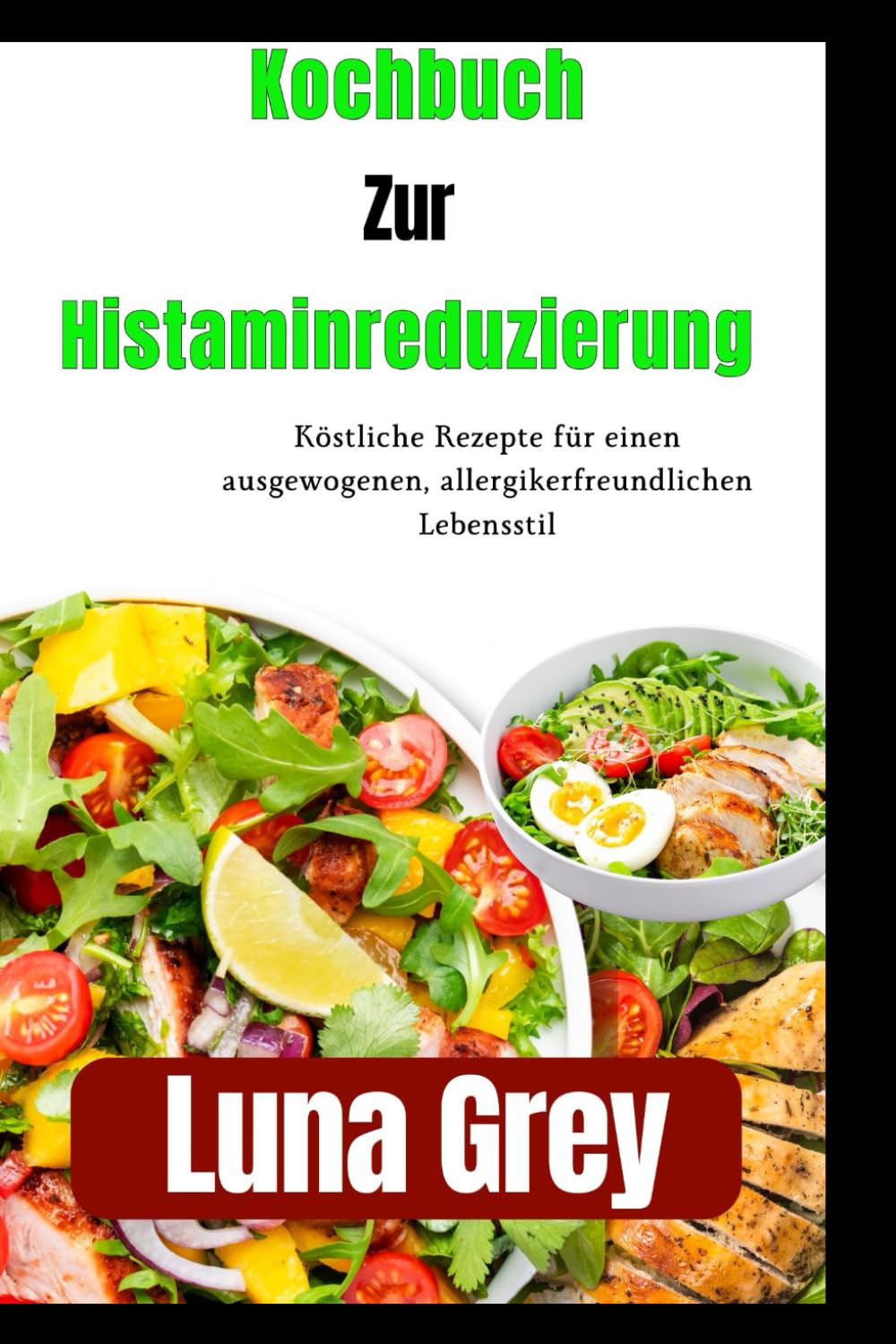 Kochbuch zur Histaminreduzierung: Köstliche Rezepte für einen ausgewogenen, allergikerfreundlichen Lebensstil