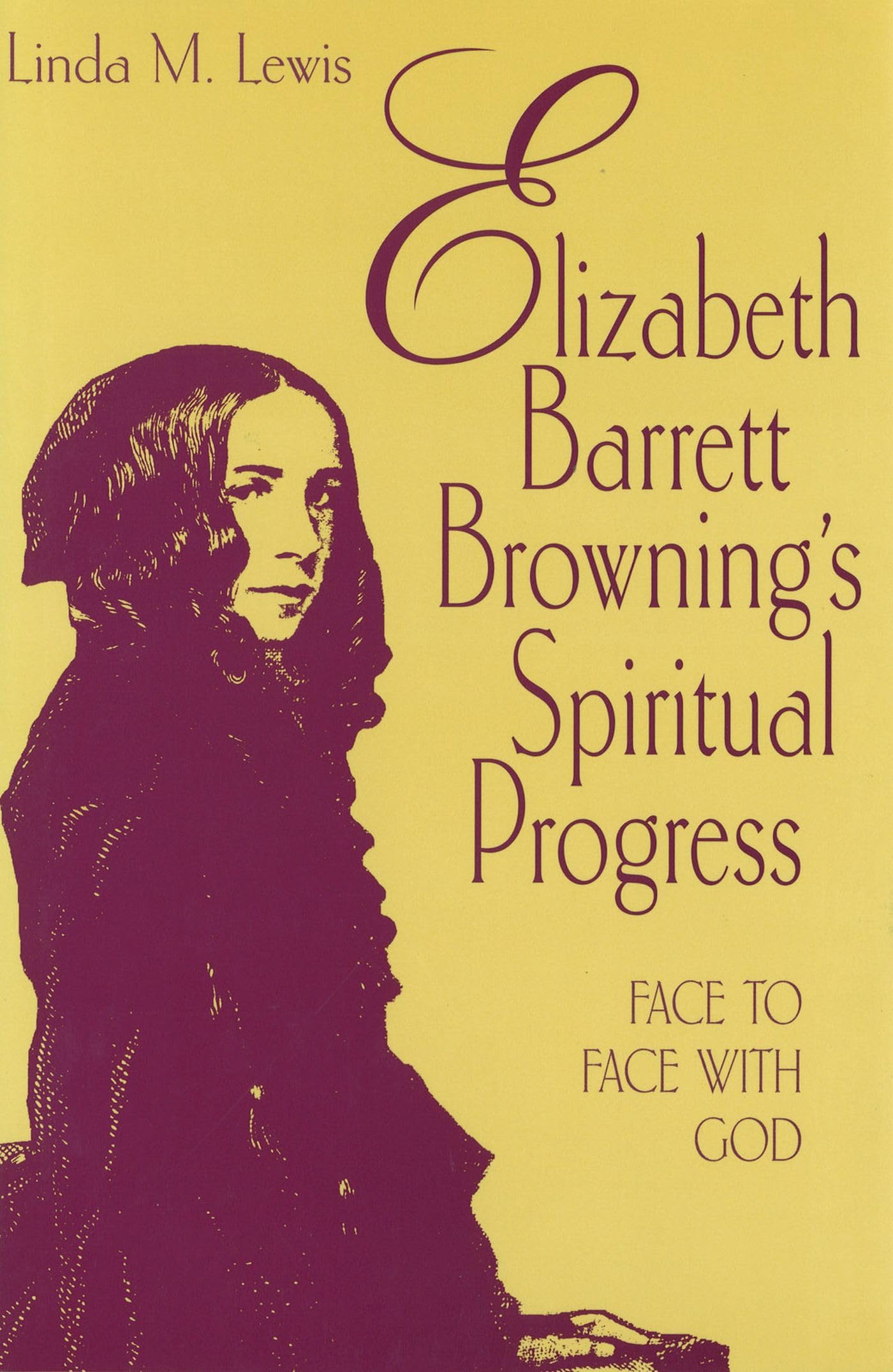 Elizabeth Barrett Browning's Spiritual Progress: Face to Face With God (Volume 1)