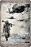 australian army vietnam equipment  Plaque en métal avec inscription « Viet Nam War Everything Will Kill You So Choose Something Veteran\'s Day Army Soldat » - Cadeau rétro pour garage, garage, grotte, bureau, maison, café, bar