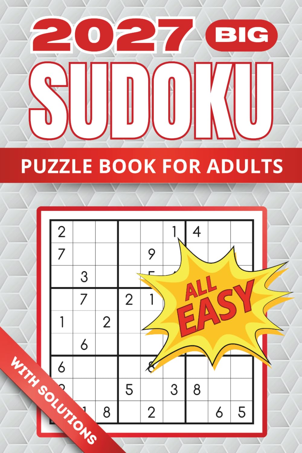 All Easy Sudoku: Large Print Two Puzzles Per Page For Adults And Seniors With Solutions (Fun Sudoku Collection)