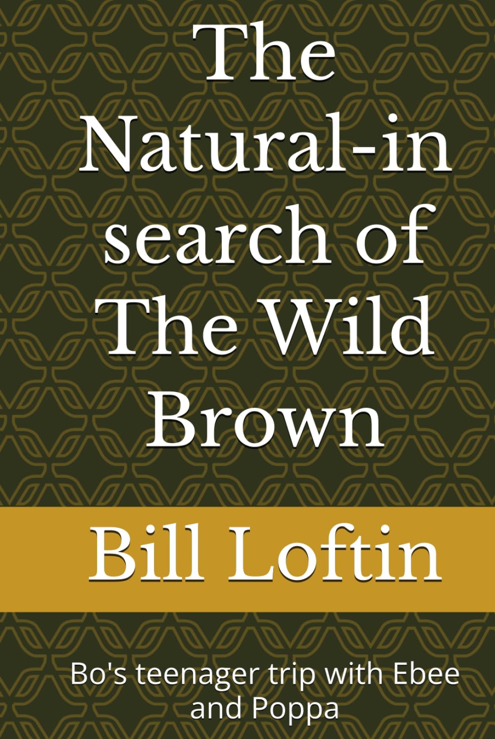 The Natural-in search of The Wild Brown: Bo's teenager trip with Ebee and Poppa      Hardcover – March 20, 2026