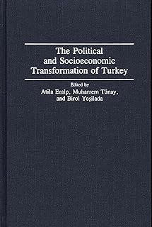 The Political and Socioeconomic Transformation of Turkey