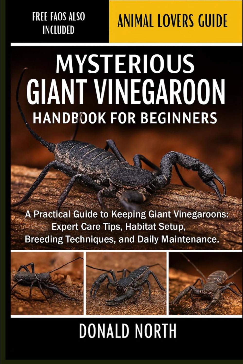 MYSTERIOUS GIANT VINEGAROON HANDBOOK FOR BEGINNERS: A Practical Guide to Keeping Giant Vinegaroons: Expert Care Tips, Habitat Setup, Breeding Techniques, and Daily Maintenance.