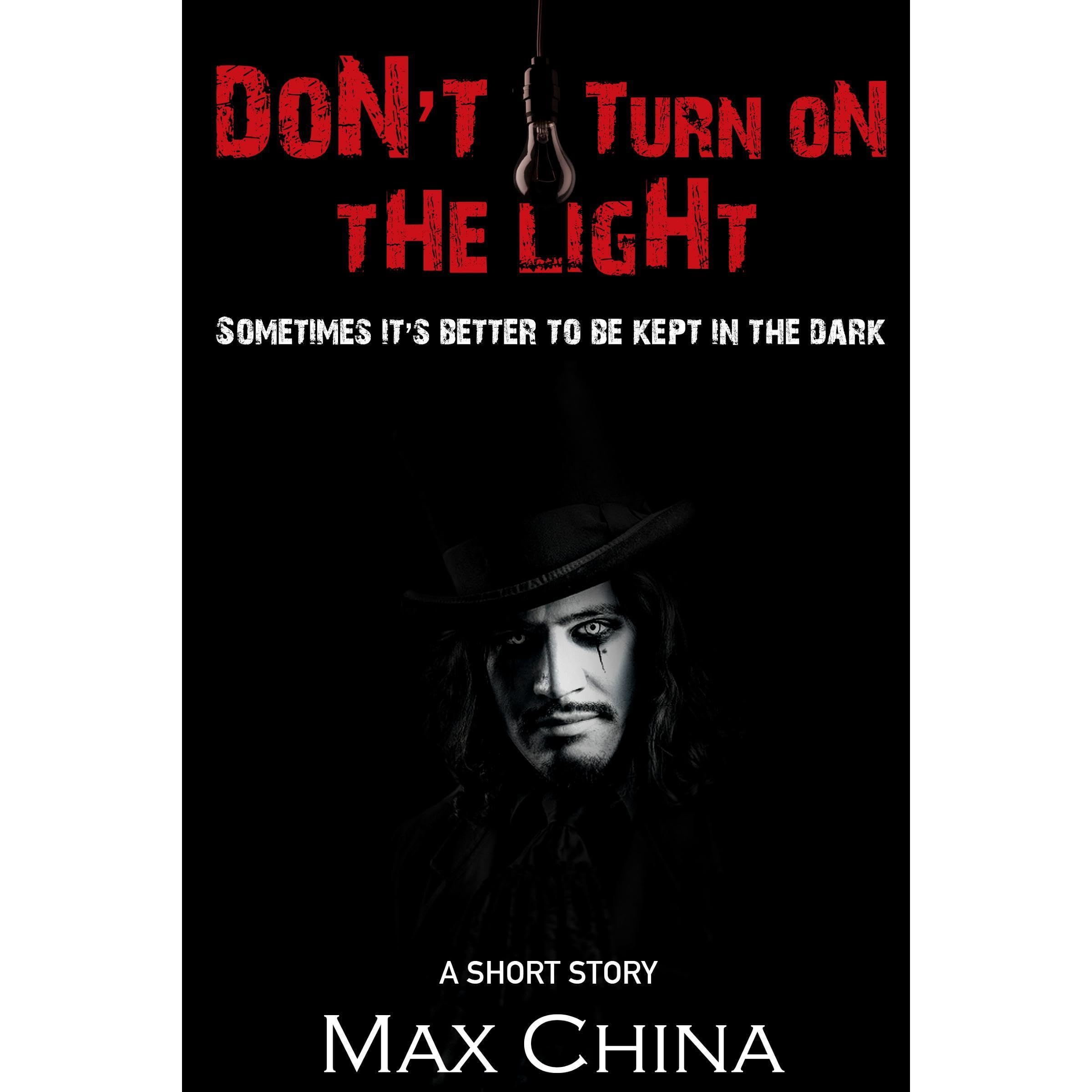 Don't Turn On The Light: A short story
