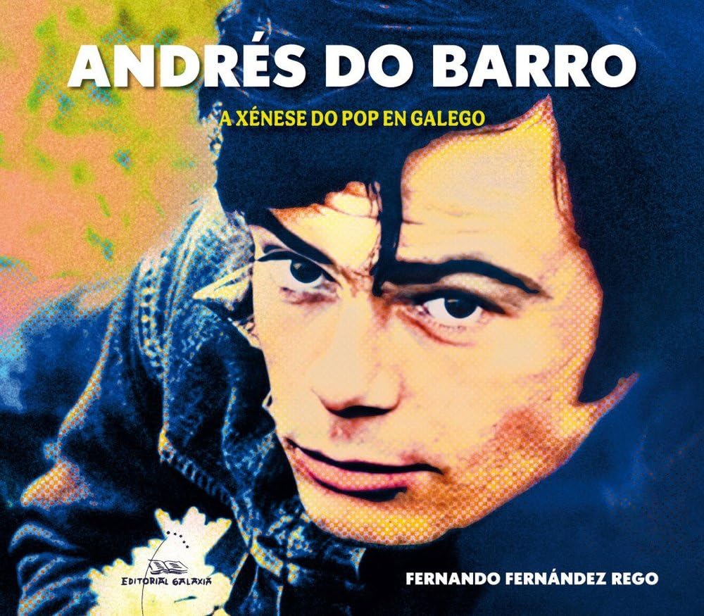 Andrés do Barro. A xénese do pop en galego: 38 (Reportaxe)