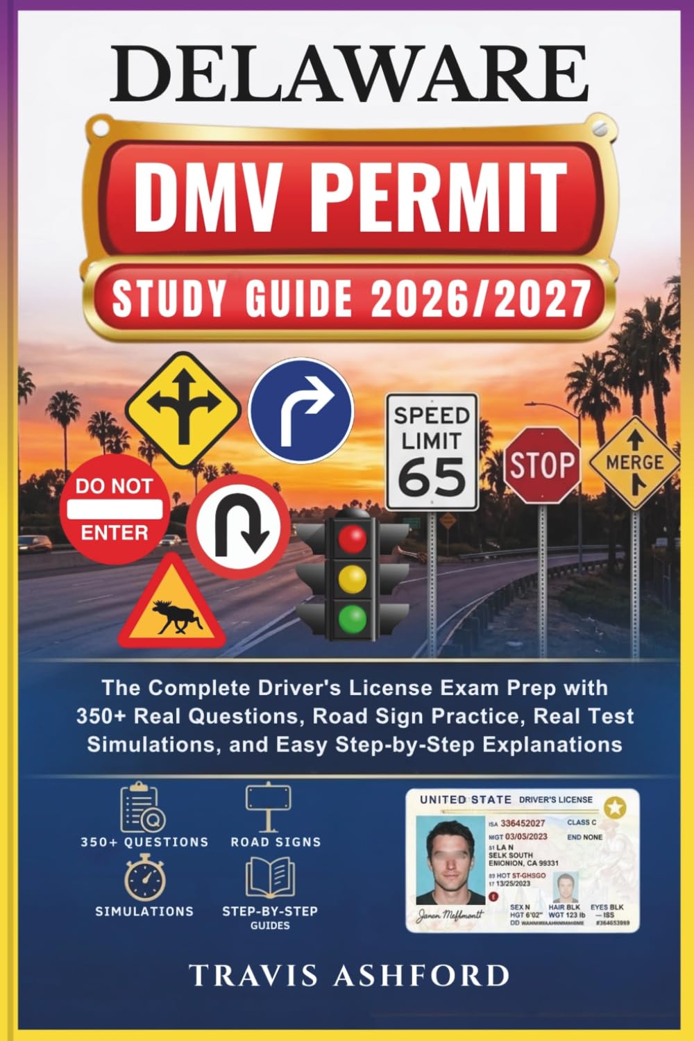 DELAWARE DMV PERMIT STUDY GUIDE 2026/2027: The Complete Driver’s License Exam Prep with 350+ Real Questions, Road Sign Practice, Real Test Simulations, and Easy Step-by-Step Explanations