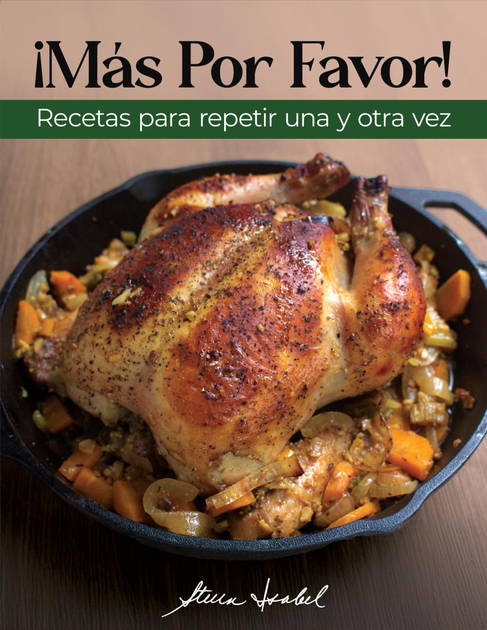 ¡Más Por Favor!: Recetas para repetir una y otra vez