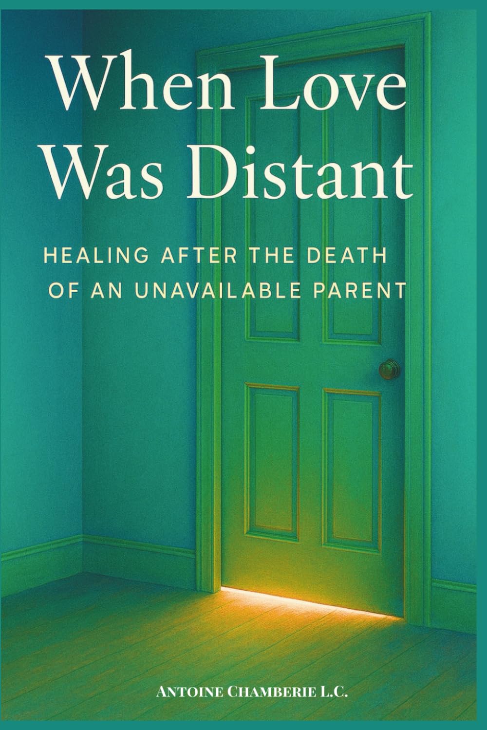 When Love Was Distant: Healing After the Death of an Unavailable Parent