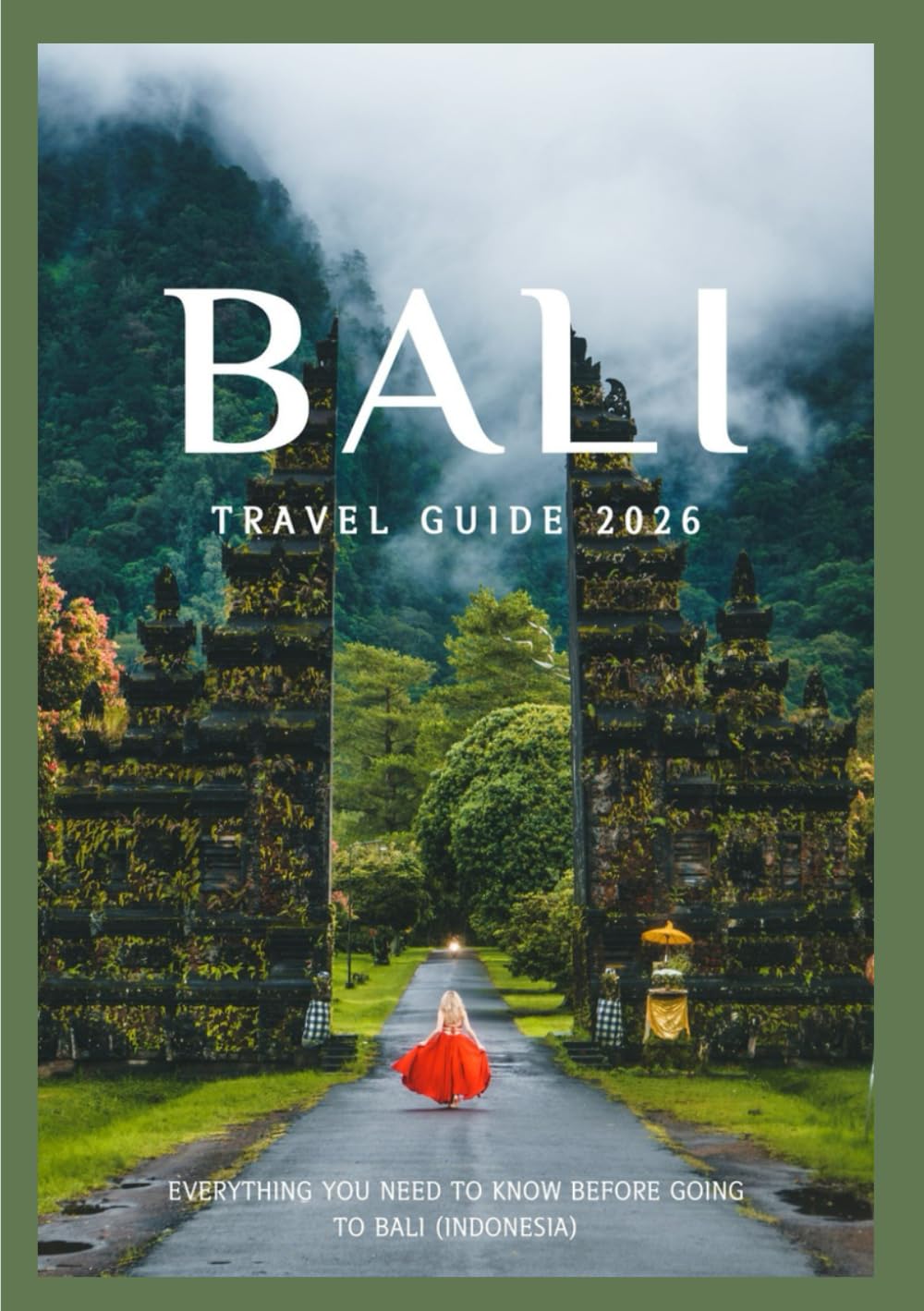 Bali Travel Guide 2025: Discover Bali's culture, food, festivals, historic neighborhoods and unforgettable adventure (Updated Low Budget 2026 Travel Guides)