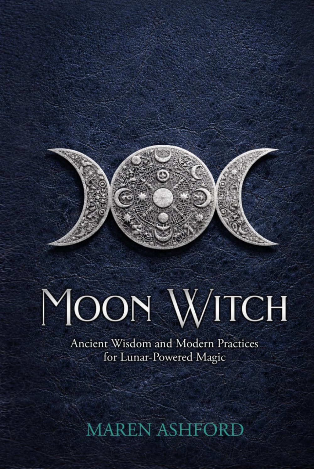 Moon Witch: Ancient Wisdom and Modern Practices for Lunar-Powered Magic (The Spiritual Witch)