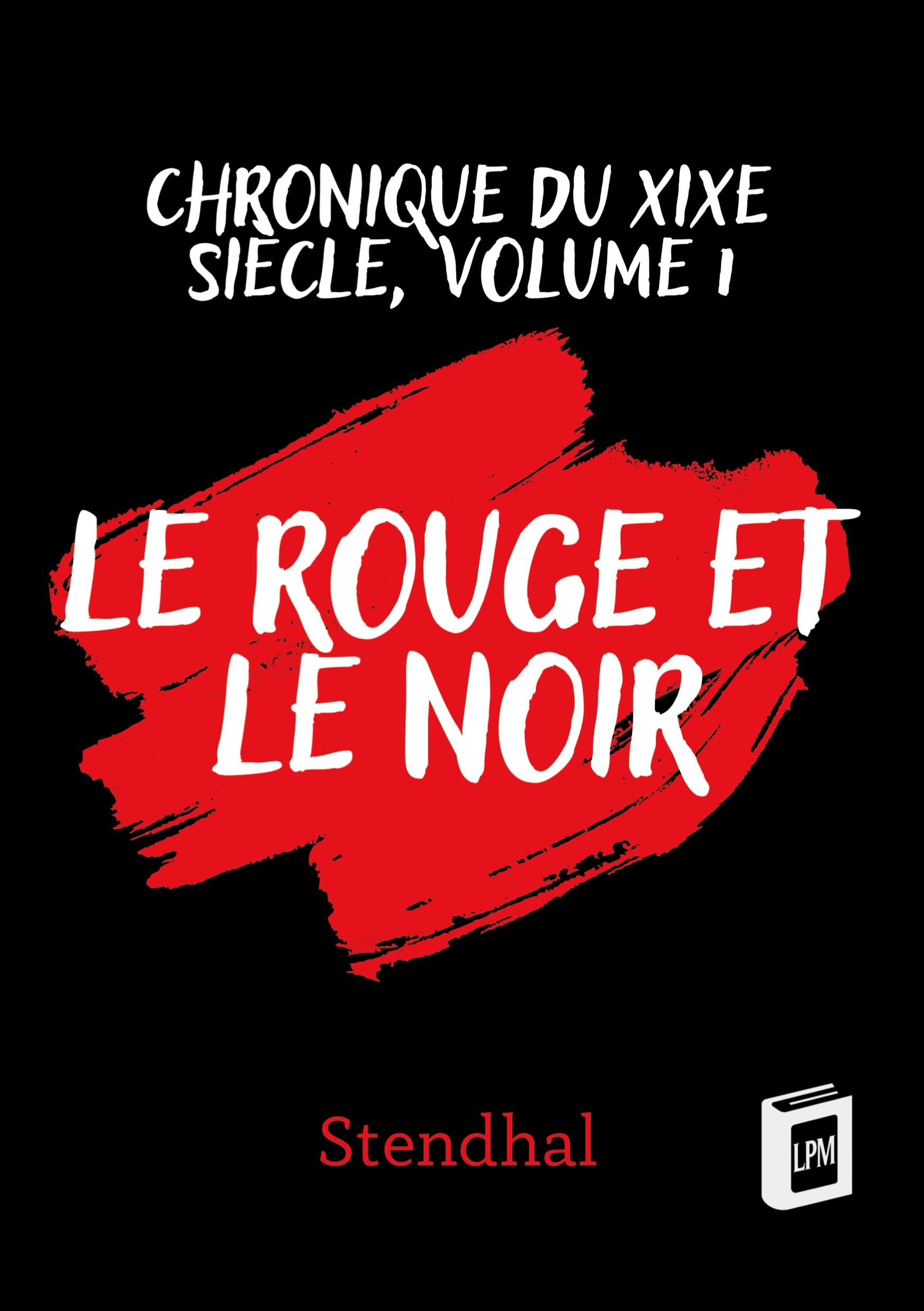 Le rouge et le noir: chronique du XIXe siècle, Volume 1