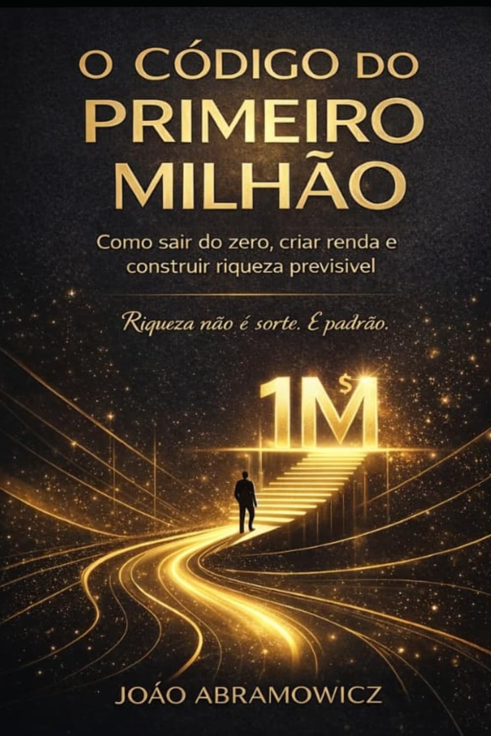 O código do Primeiro Milhão: A Riquesa começa em sua mente