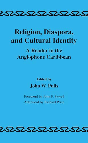 Religion, Diaspora and Cultural Identity: A Reader in the Anglophone Caribbean: 14 (LIBRARY OF ANTHROPOLOGY)