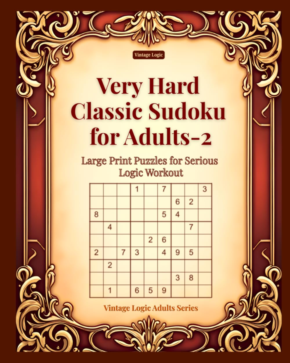 Very Hard Classic Sudoku for Adults-2: Large Print Puzzles for Serious Logic Workout (Vintage Logic Adults Series)