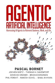 Agentic Artificial Intelligence Harnessing AI Agents to Reinvent Business, Work and Life
