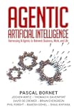 Agentic Artificial Intelligence: Harnessing AI Agents to Reinvent Business, Work and Life