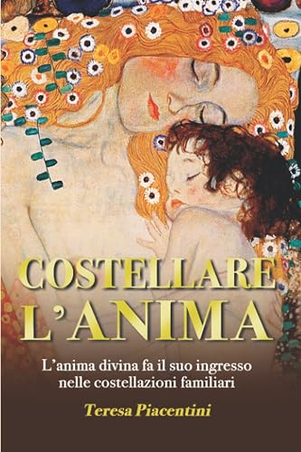 Costellare l'Anima: L'Anima divina fa il suo ingresso nelle costellazioni familiari