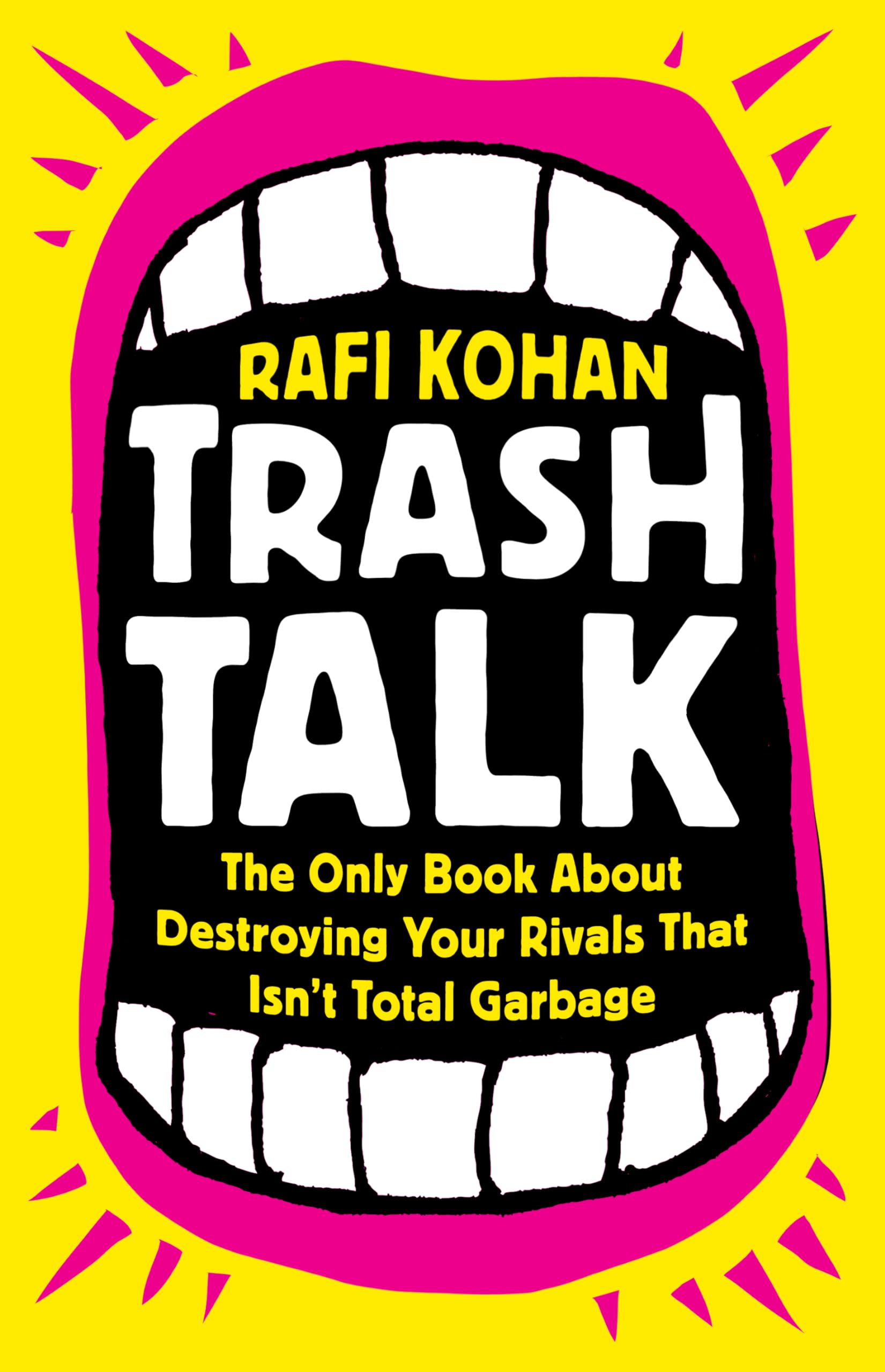 Trash Talk: The Only Book About Destroying Your Rivals That Isn't Total Garbage