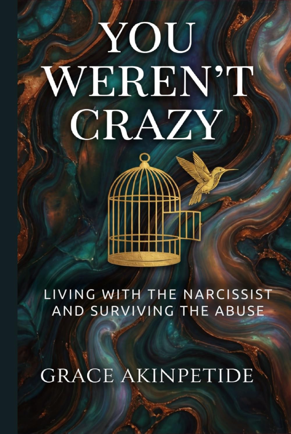 You Weren’t Crazy: Living with the Narcissist and Surviving the Abuse
