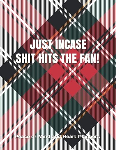 JUST INCASE SH*T HITS THE FAN: What My Family Should Know if I Croak ~ Estate Planning Organizer &amp; Will Planning Workbook ~ Humorous Final Wishes Planner, 8.5x11