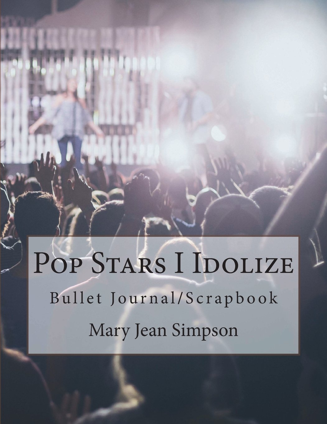 Pop Stars I Idolize: Bullet Journal/Scrapbook